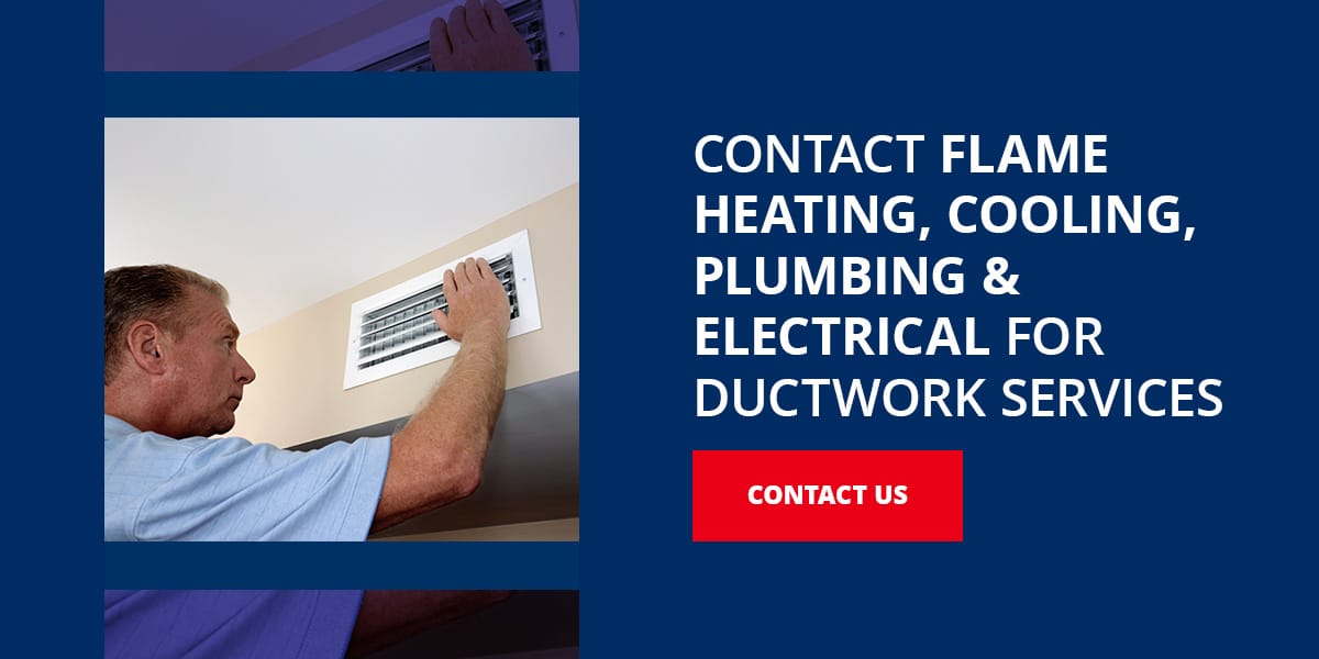 Contact FLAME Heating, Cooling, Plumbing & Electrical for Ductwork Services